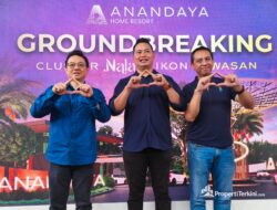 Anandaya Home Resort Mulai Bangun Cluster Nala, Harga Naik 5% Setelahnya Lebaran!